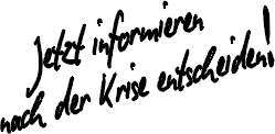 Jetzt informieren; nach der Krise entscheiden